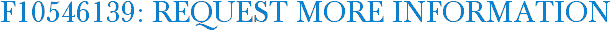 F10546139: Request More Information