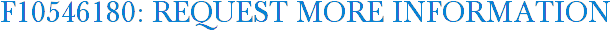 F10546180: Request More Information