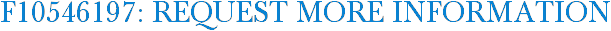 F10546197: Request More Information