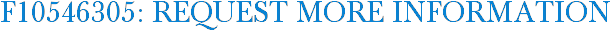 F10546305: Request More Information