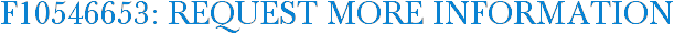 F10546653: Request More Information