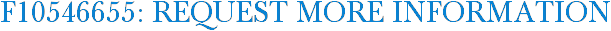 F10546655: Request More Information