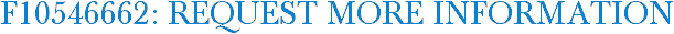 F10546662: Request More Information