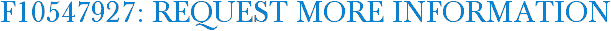 F10547927: Request More Information