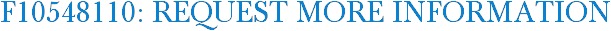 F10548110: Request More Information