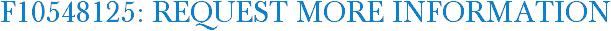F10548125: Request More Information