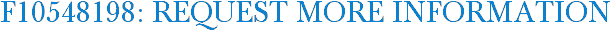 F10548198: Request More Information