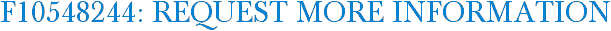 F10548244: Request More Information