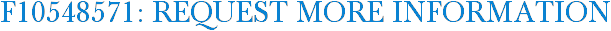 F10548571: Request More Information