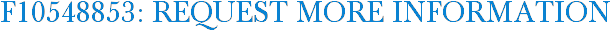 F10548853: Request More Information