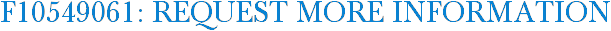 F10549061: Request More Information