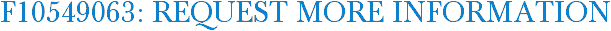 F10549063: Request More Information