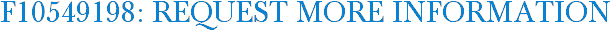 F10549198: Request More Information