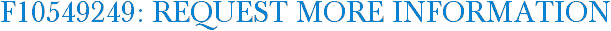 F10549249: Request More Information