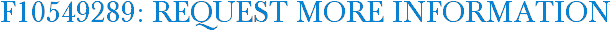 F10549289: Request More Information