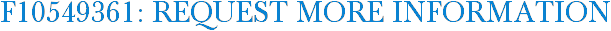 F10549361: Request More Information
