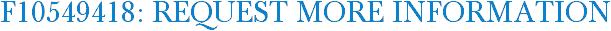 F10549418: Request More Information