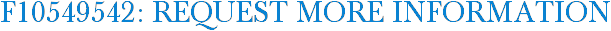 F10549542: Request More Information