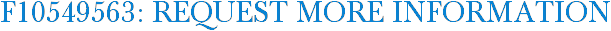 F10549563: Request More Information