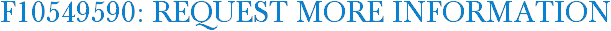 F10549590: Request More Information