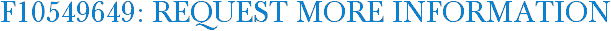 F10549649: Request More Information