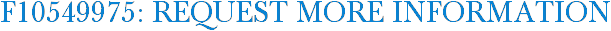 F10549975: Request More Information