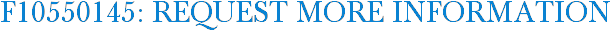 F10550145: Request More Information