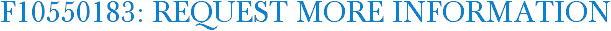 F10550183: Request More Information