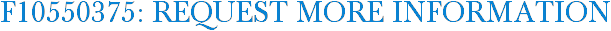 F10550375: Request More Information