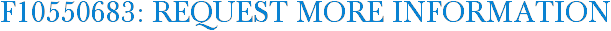 F10550683: Request More Information