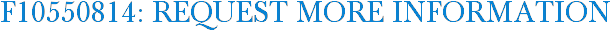 F10550814: Request More Information