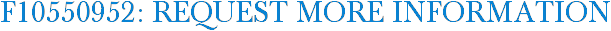 F10550952: Request More Information