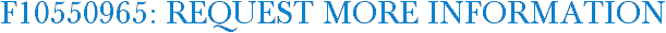 F10550965: Request More Information