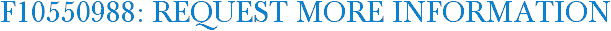 F10550988: Request More Information