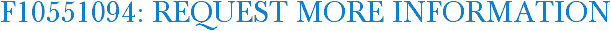 F10551094: Request More Information