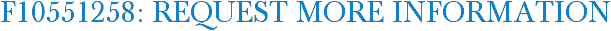 F10551258: Request More Information