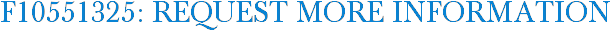 F10551325: Request More Information