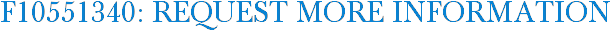 F10551340: Request More Information