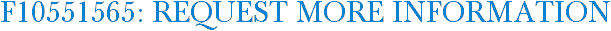 F10551565: Request More Information