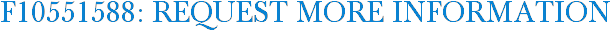 F10551588: Request More Information