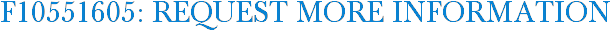 F10551605: Request More Information