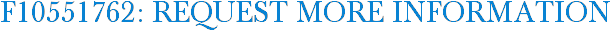 F10551762: Request More Information