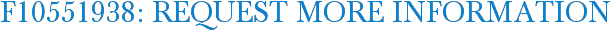 F10551938: Request More Information