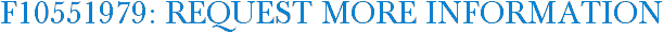 F10551979: Request More Information