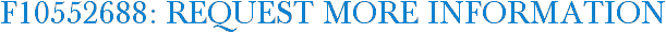 F10552688: Request More Information
