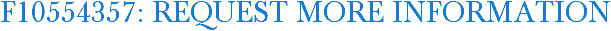 F10554357: Request More Information