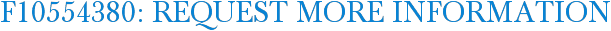F10554380: Request More Information