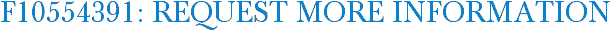 F10554391: Request More Information