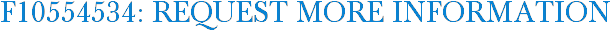 F10554534: Request More Information