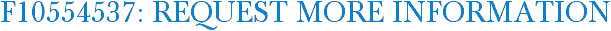 F10554537: Request More Information